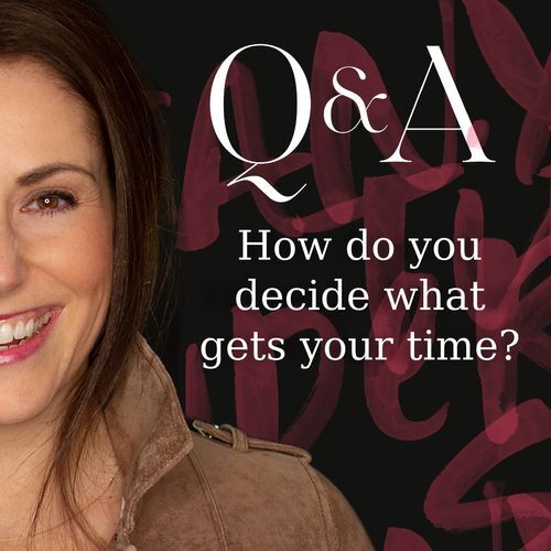 Q&A: How do you decide what gets your time?