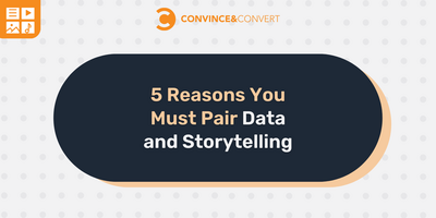 5 Reasons You Must Pair Data and Storytelling