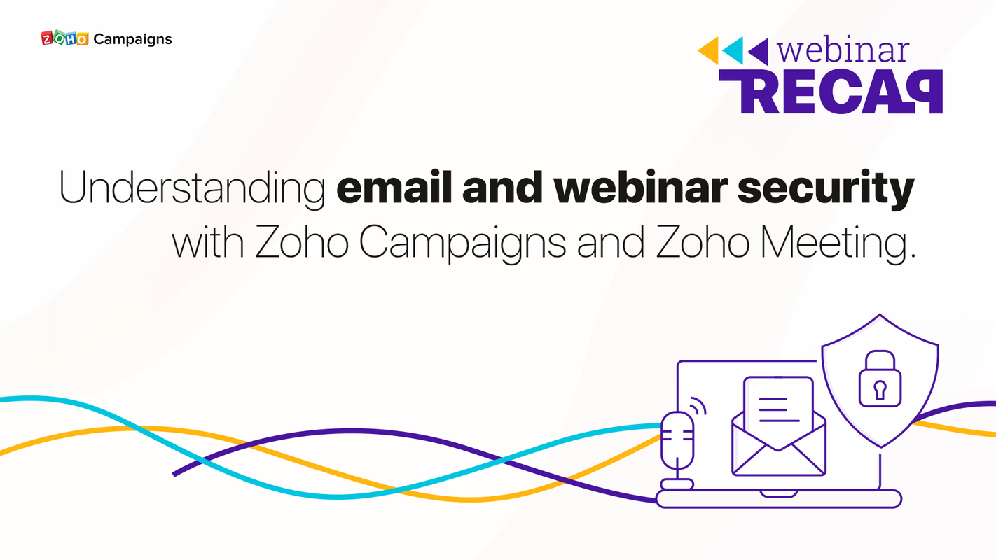 Webinar Recap: Understanding email and webinar security with Zoho Campaigns and Zoho Meeting - Zoho Blog