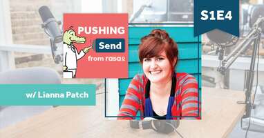 Pushing Send – Episode 4 with Lianna Patch