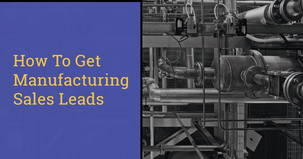 9 WAYS TO GET QUALIFIED MANUFACTURING SALES LEADS