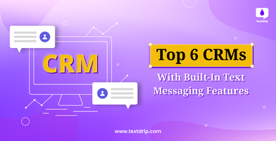 Top 6 CRMs with Built-In Text Messaging Features