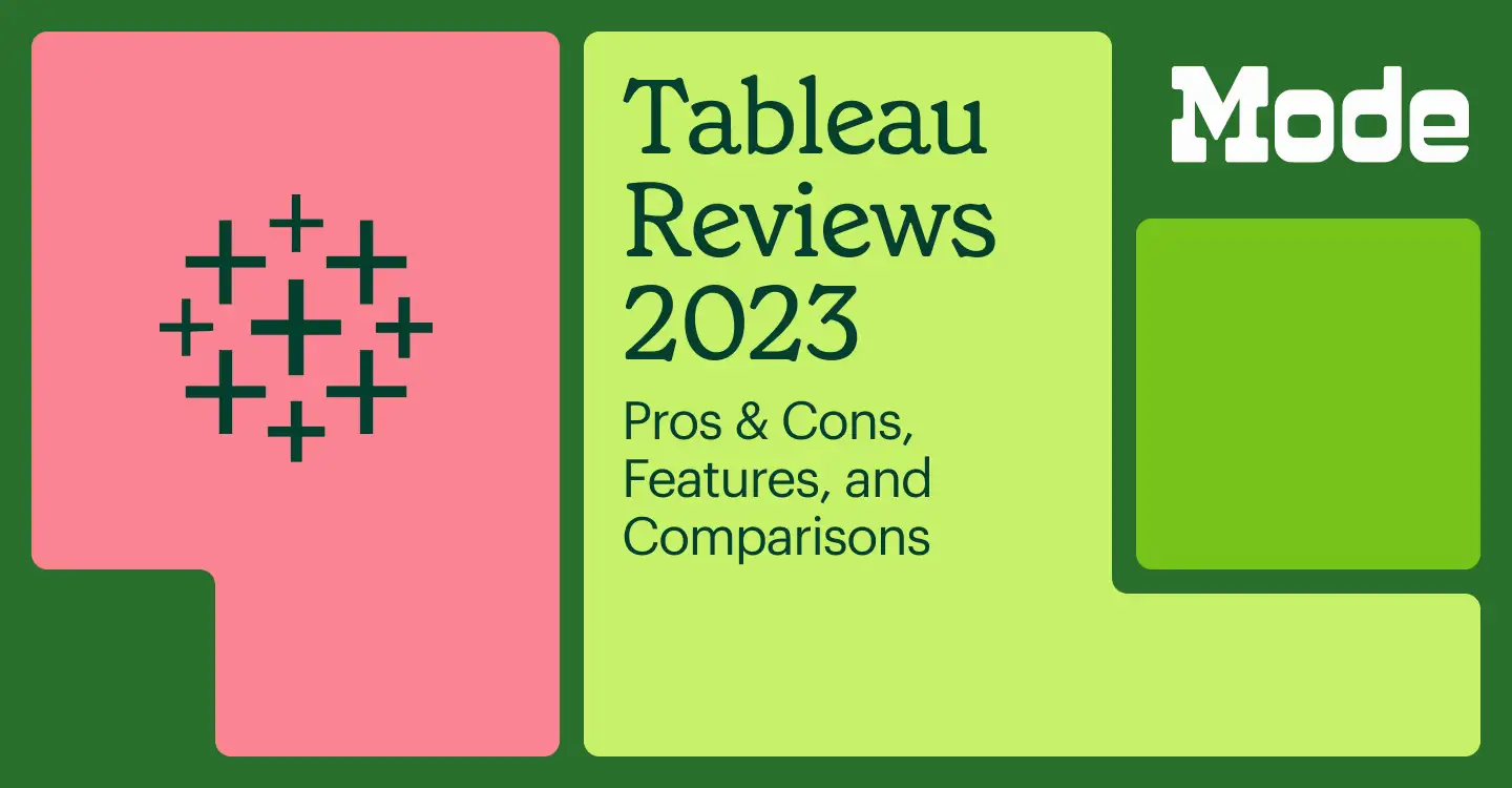 Tableau Reviews: A Roundup of the Pros, Cons, and Where It Fits in the Modern BI Landscape