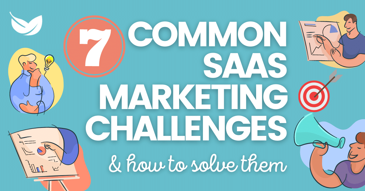 7 Common SaaS Marketing Challenges (and How to Solve Them)