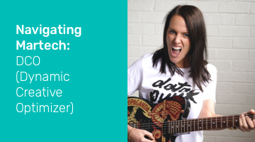Navigating Martech: DCO (Dynamic Creative Optimizer)