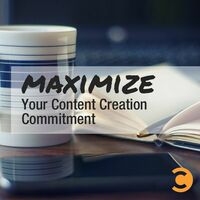 Maximize Your Content Creation Commitment