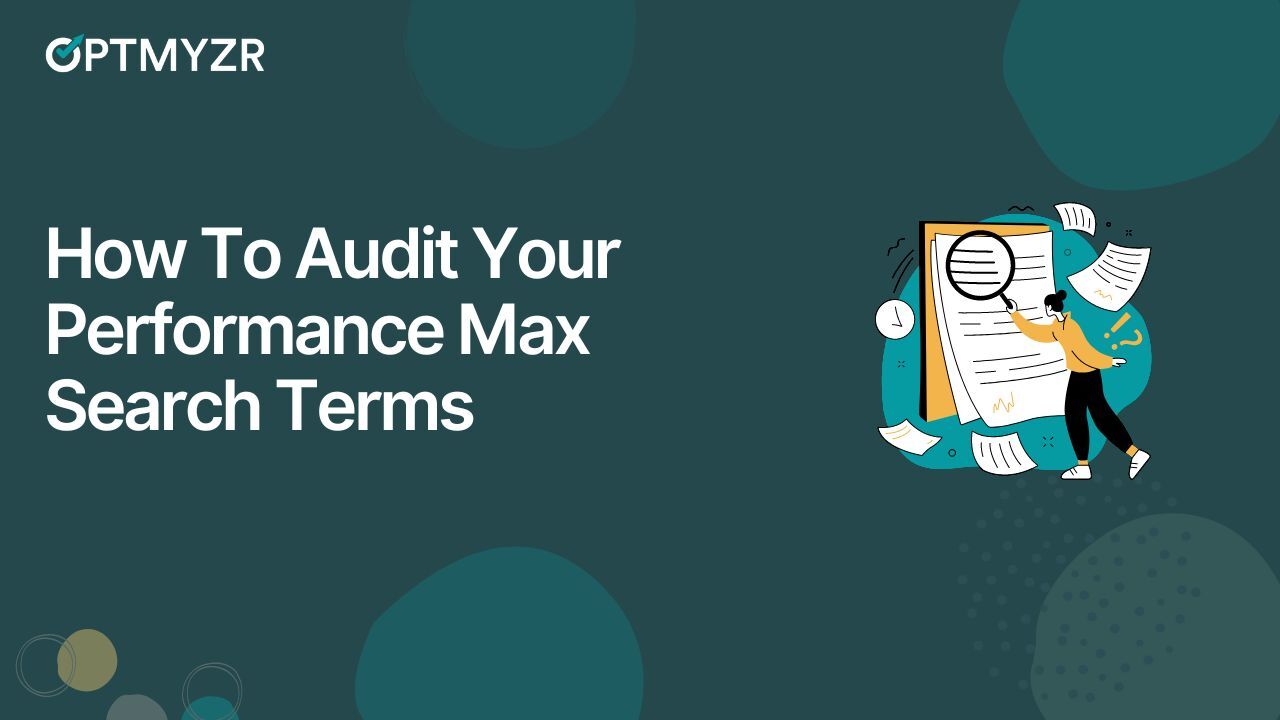 Search Terms Available Again in Performance Max: What This Means & How Can You Benefit