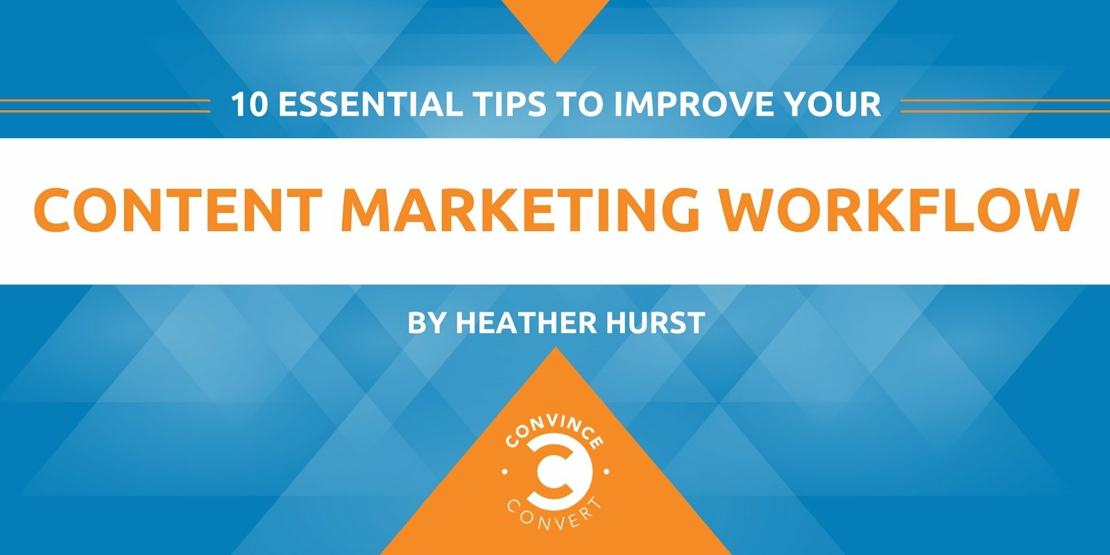 10 Essential Tips to Improve Your Content Marketing Workflow