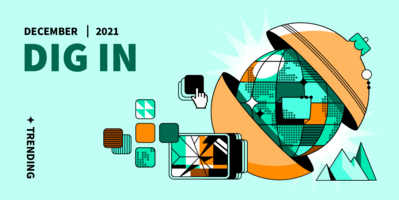 DIG IN: Digital Insights, Go-to Information and News for December 2021