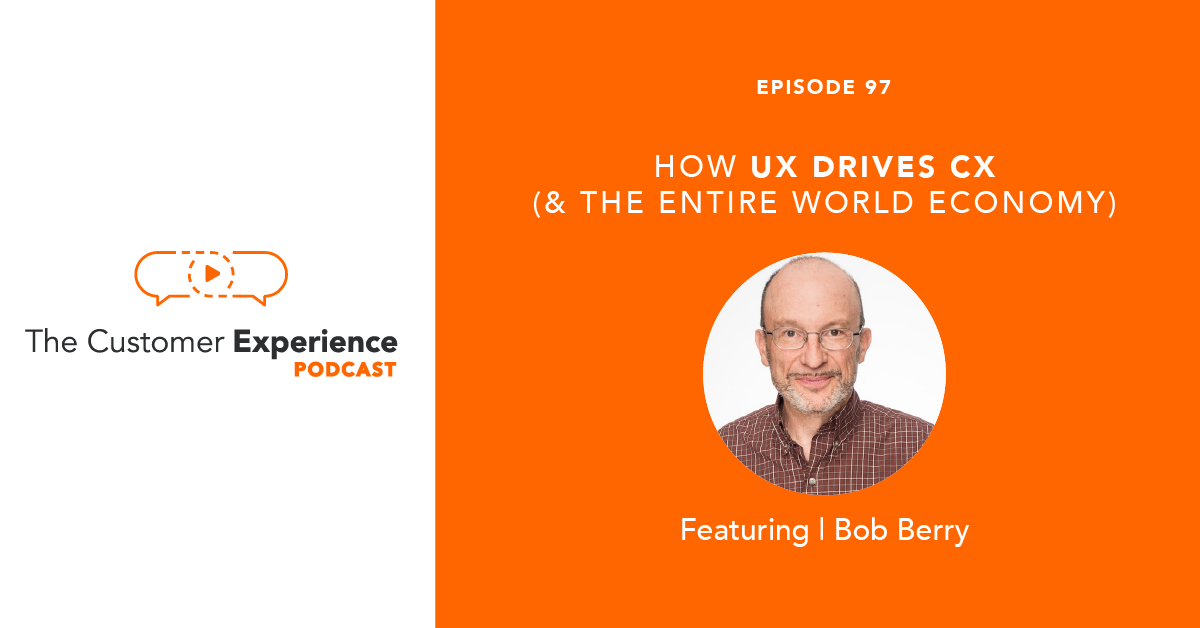How UX Drives CX (and the Entire World Economy)