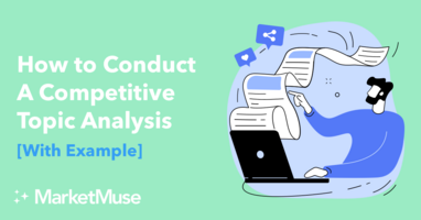 How to Conduct A Competitive Topic Analysis [With Example]