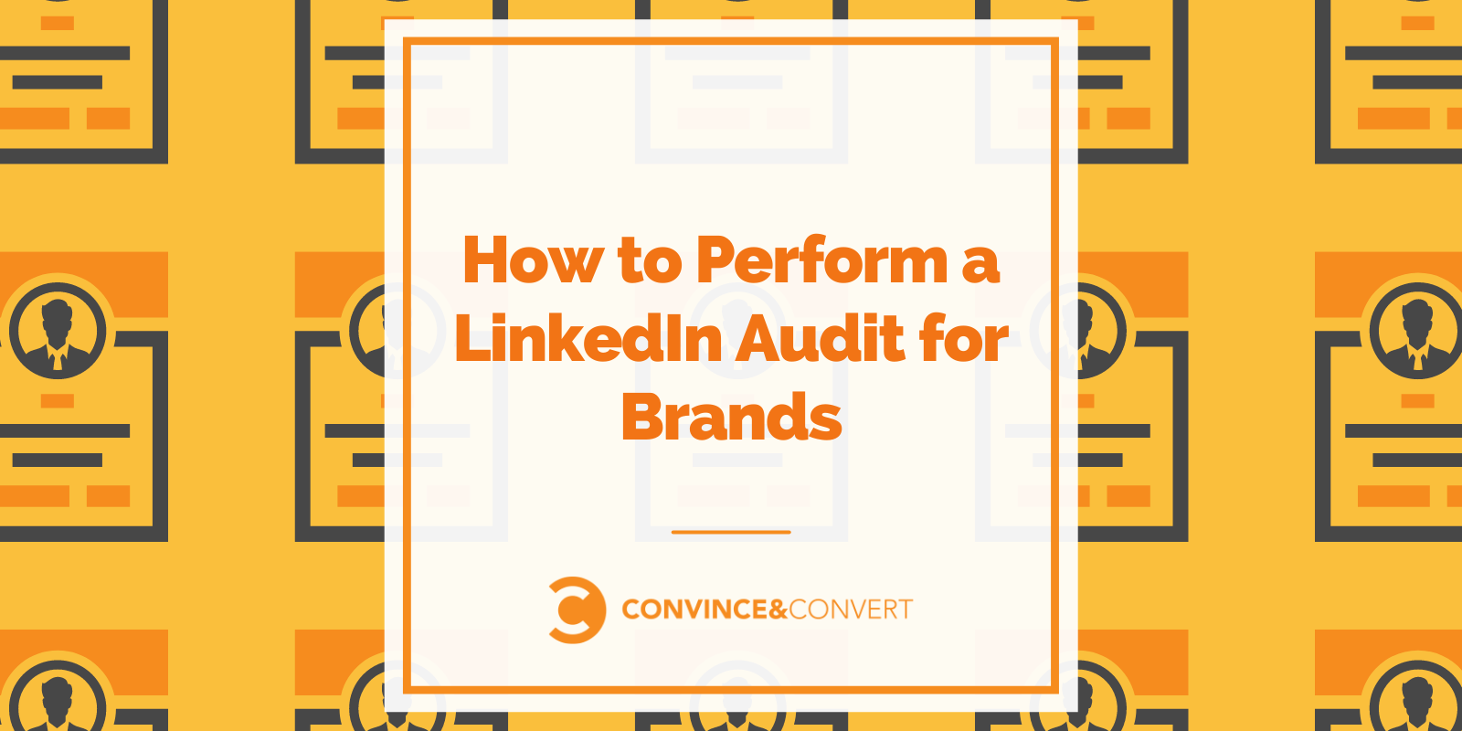 How to Perform a LinkedIn Audit for Brands