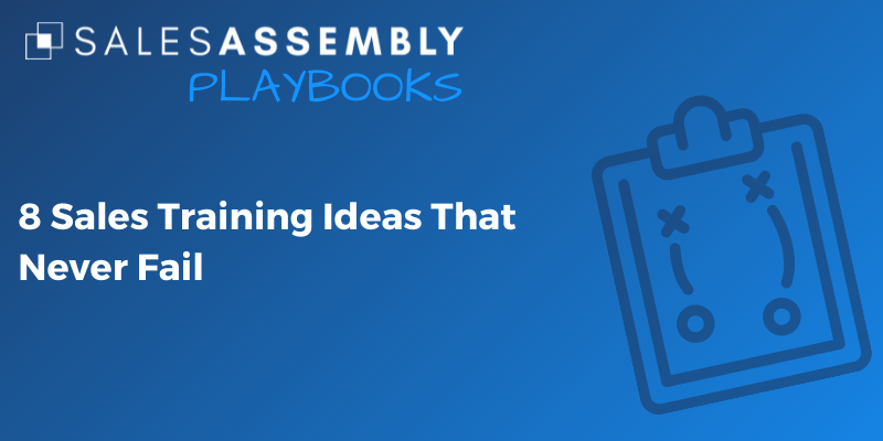 8 Sales Training Ideas That Never Fail
