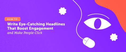 How to Write Eye-Catching Headlines That Boost Engagement and Make People Click
