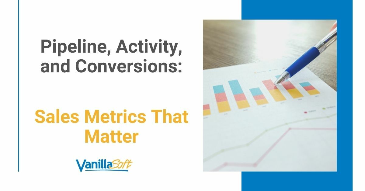 Pipeline, Activity, and Conversions: Sales Metrics That Matter