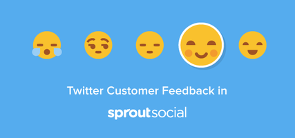 Quantify Your Customer Care Efforts With Twitter Customer Feedback in Sprout Social
