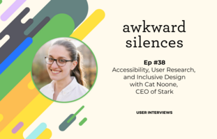 Accessibility, User Research, and Inclusive Design with Cat Noone, CEO of Stark
