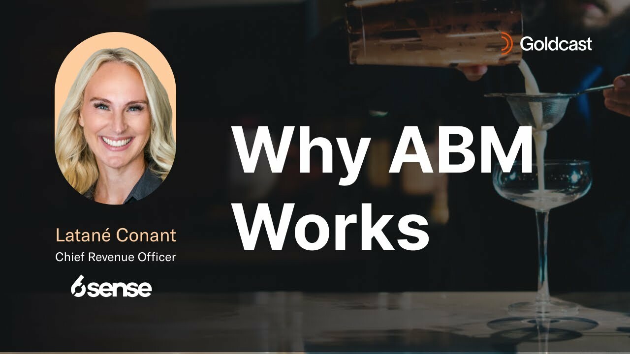 Why ABM Works | Latané Conant of 6Sense | Goldcast's Sip & Share