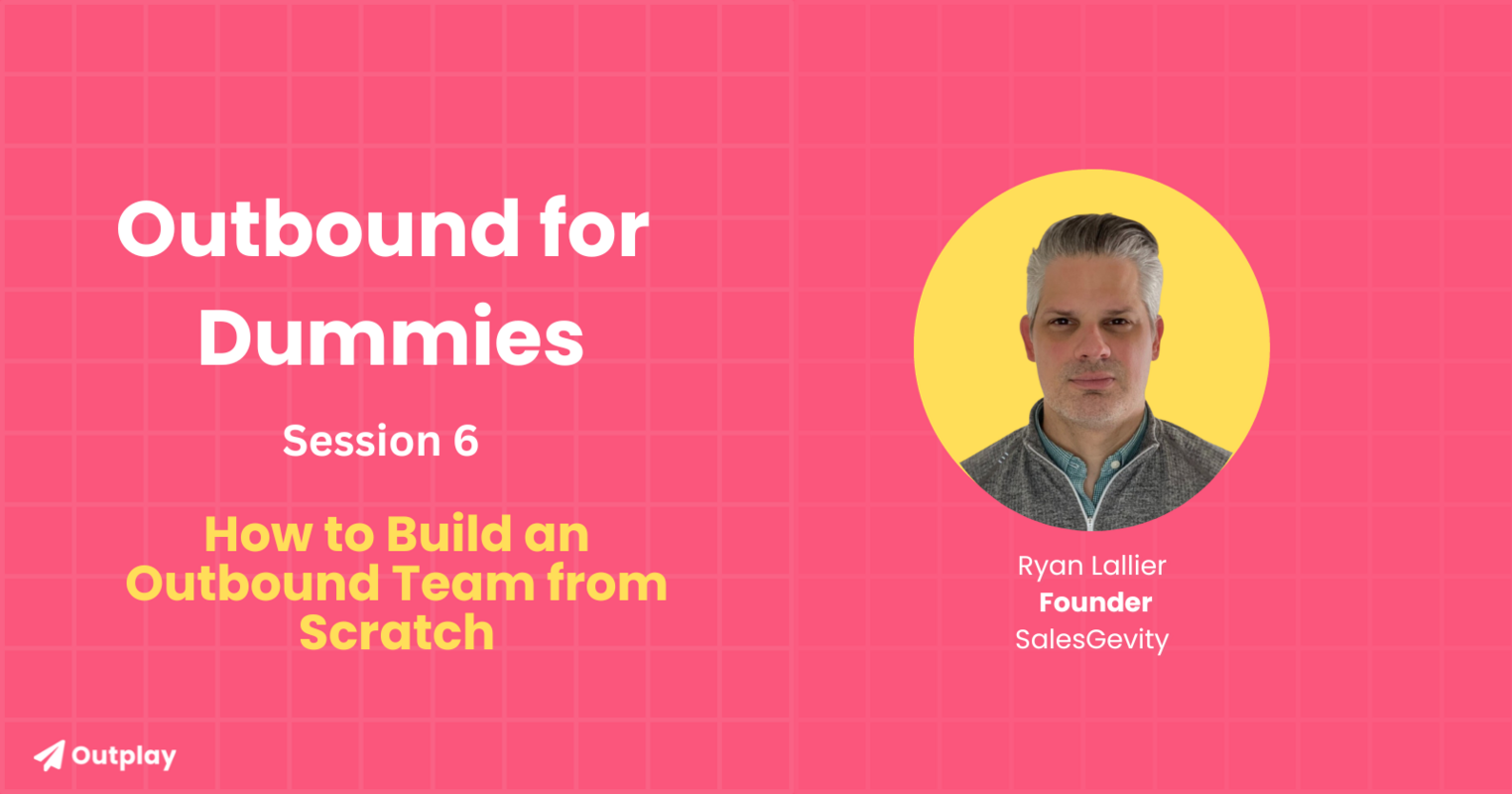 How to Build an Outbound Team from Scratch with Ryan Lallier