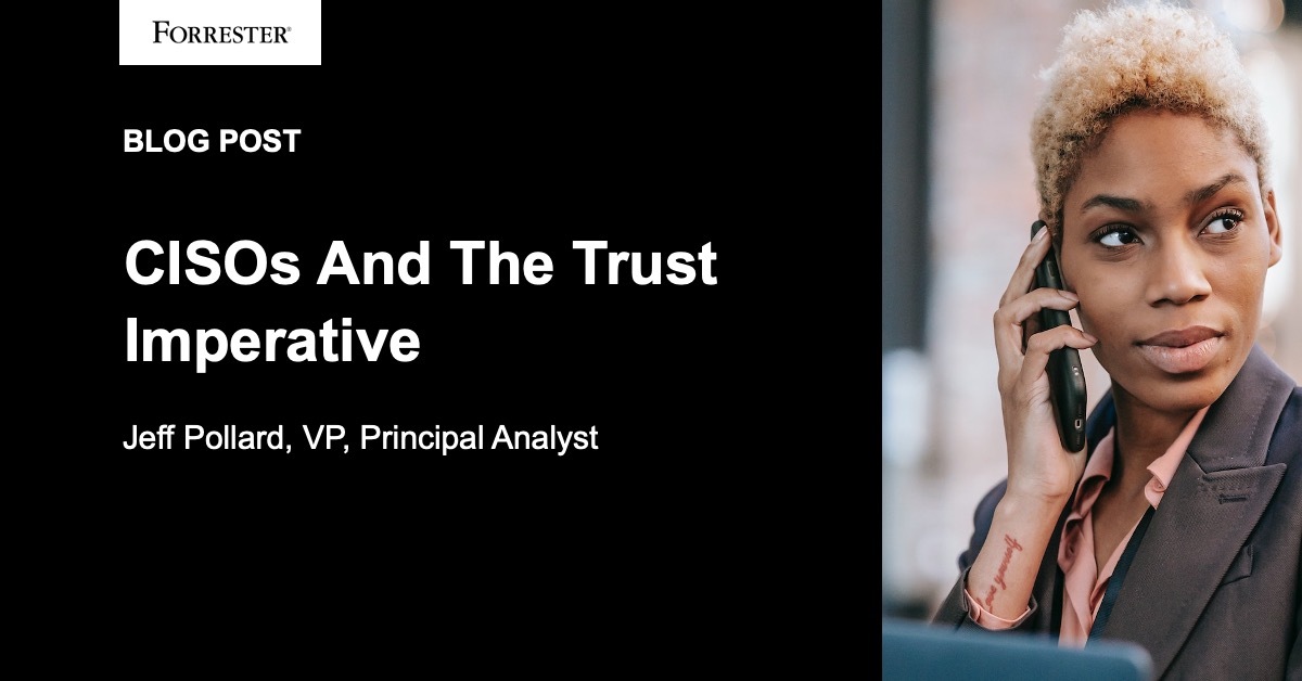 CISOs And The Trust Imperative