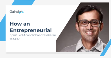 How an Entrepreneurial Spirit Led Anand Chandrasekaran to CPO | Customer Success and Product Experience Software | Gainsight