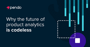 Why the future of product analytics is codeless - Pendo Blog