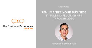 Rehumanize Your Business By Building Relationships Through Video