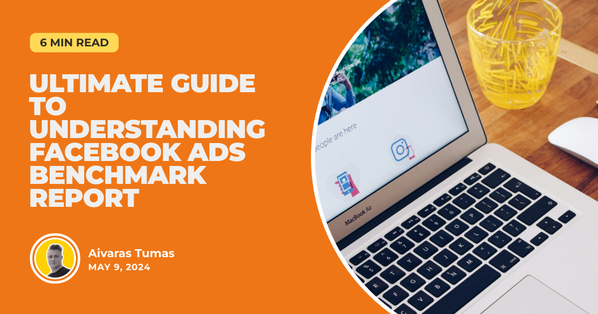 Ultimate Guide to Understanding Facebook Ads Benchmark Report